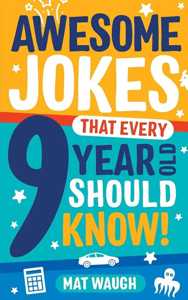 Awesome Jokes That Every 9 Year Old Should Know!: Hundreds of rib ticklers, tongue twisters and side splitters