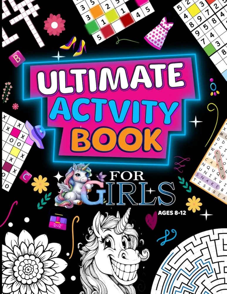 Ultimate Activity Book For Girls Ages 8-12: An Exciting Mix of Coloring Pages, Puzzles, and Brain-Teasers Featuring Unicorns, Mermaids, Fashion, and flowers & Butterflies