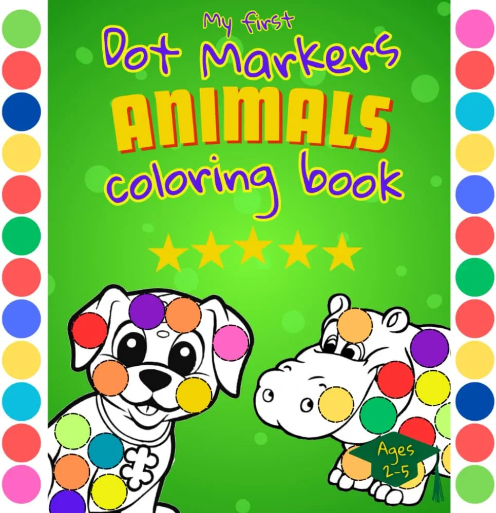 My first Dot Markers Animals Coloring Book for Ages 2-5: | Big Dot Art Colouring Pages | For Toddlers, Preschoolers | Fun Picture Animals For Beginners | (My First Activity Book)