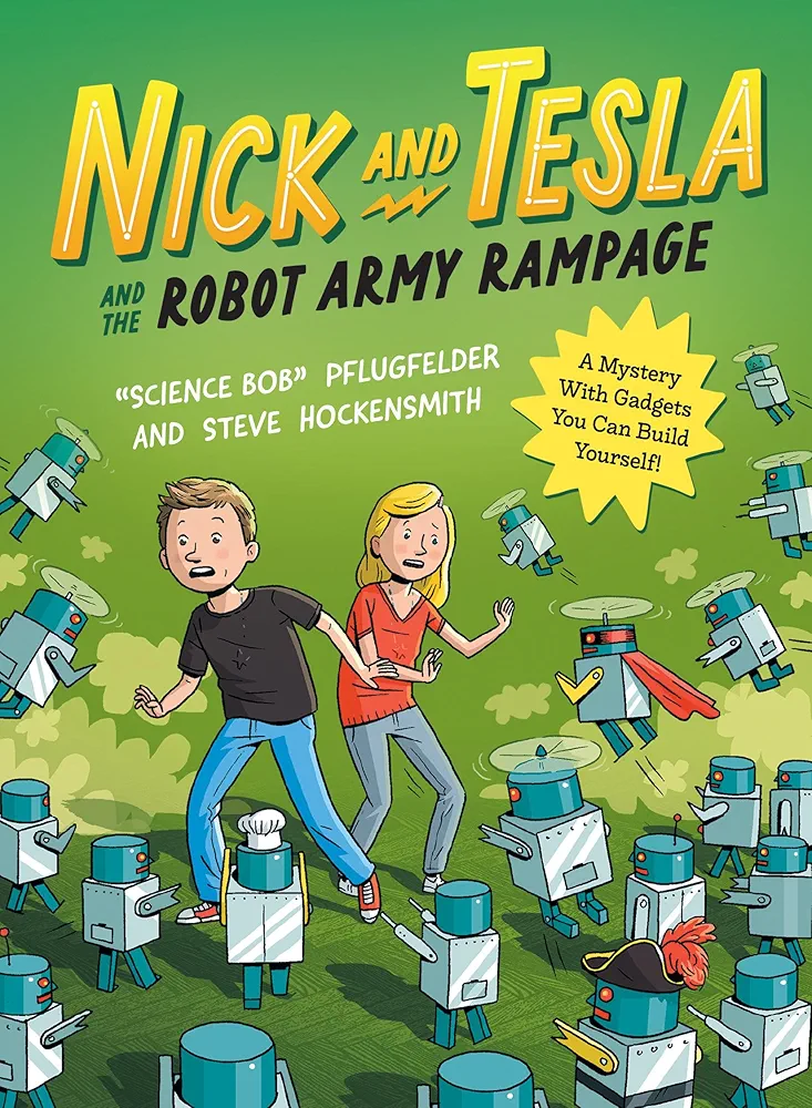 Nick and Tesla and the Robot Army Rampage: A Mystery with Gadgets You Can Build Yourself