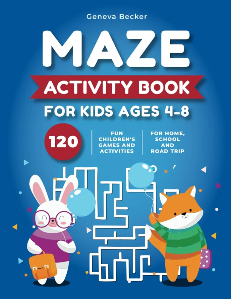 Maze Activity Book for Kids Ages 4-8: 120 Fun Children's Games and Activities Perfect for Developing Skills From the Easy to the Very Hard | Suitable for Home, School and Road Trip Must Haves