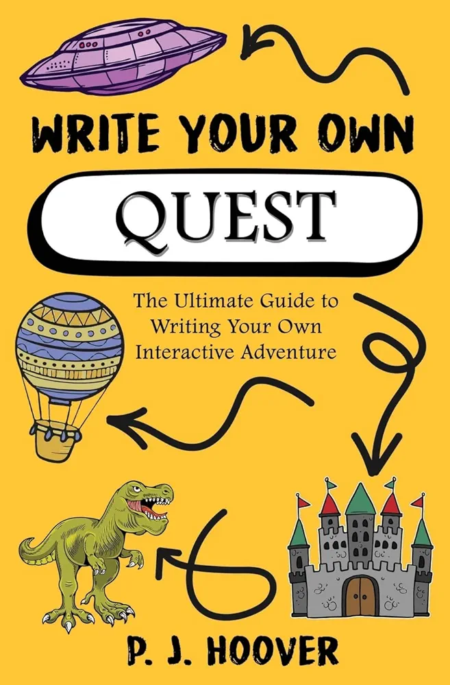 Write Your Own Quest: The Ultimate Guide to Writing Your Own Interactive Adventure ("Write Your Own" Writing Books for Kids)