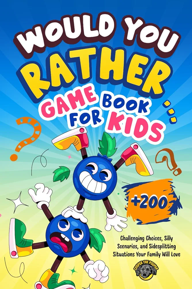 Would You Rather Game Book for Kids: 200+ Challenging Choices, Silly Scenarios, and Side-Splitting Situations Your Family Will Love (Books for Smart Kids)