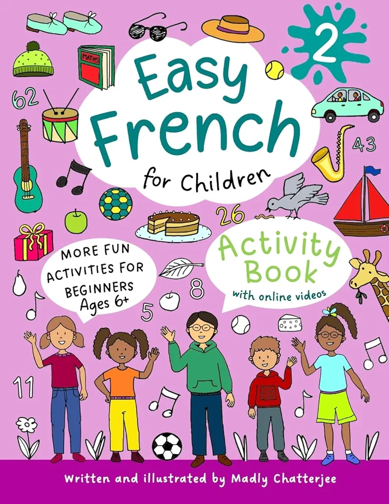 Easy French for Children 2: Activity Book For Beginners With Online Videos - Ages 6+ (EASY FRENCH FOR CHILDREN - ACTIVITY BOOKS)