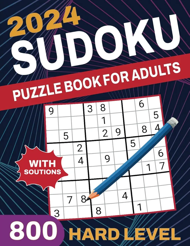 2024 Hard Sudoku Puzzle Book for Adults With Solutions.: Elevate Your Logic Skills with These Adult-Grade 800 Hard Level Puzzles !