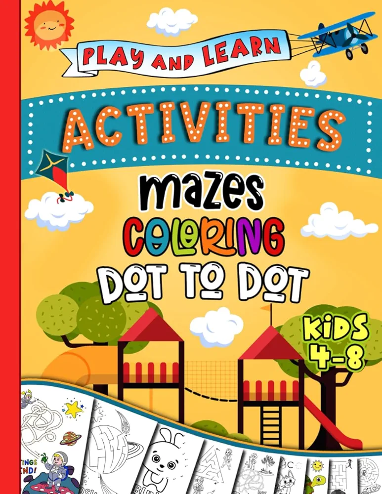 Maze Adventures Dot-to-Dot Coloring Fun and More Play and Learn Kids Activity Book: 100 Pages of Mazes, Dot-to-Dot, Coloring, Letter Tracing and Games for Kids 4 to 8