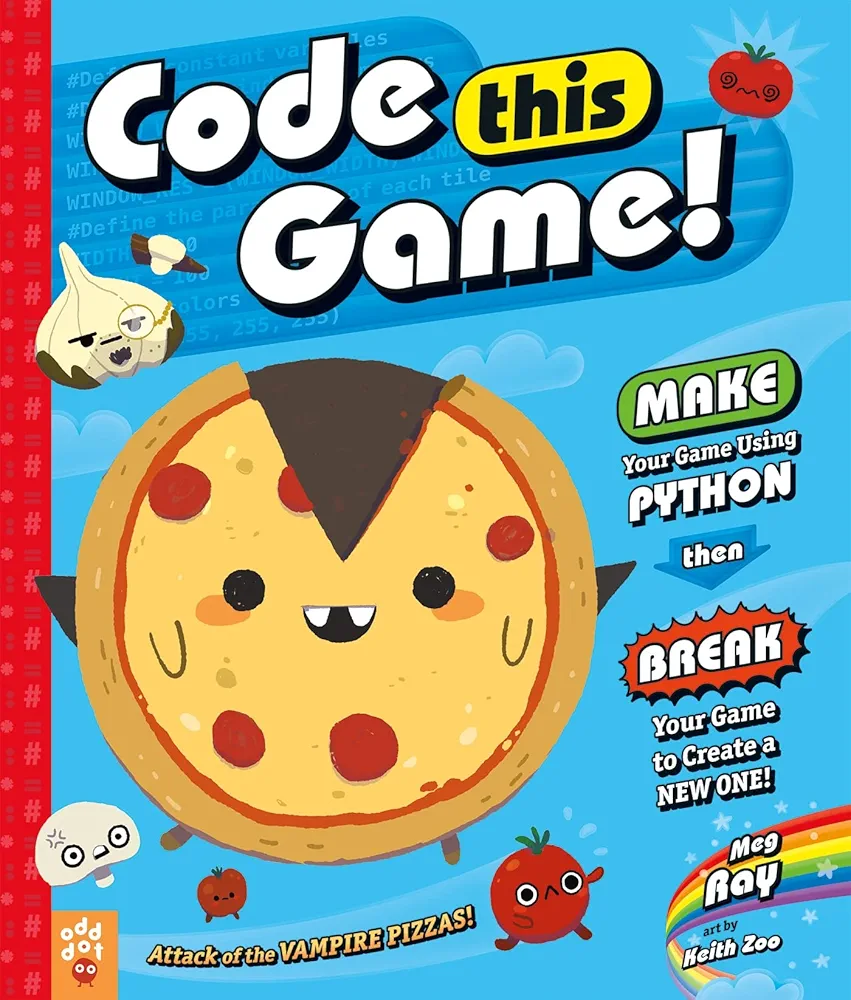 Code This Game!: Make Your Game Using Python, Then Break Your Game to Create a New One! (King of Scars Duology, 27)