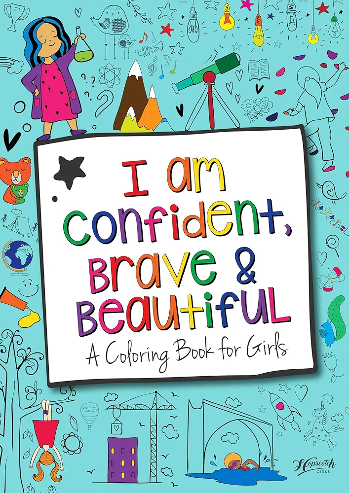 Hopscotch Girls I Am Confident Brave & Beautiful, Inspirational Coloring Books for Kids Ages 4-8 & Up - Kids Coloring Book for Girls 8-12, Empowering Girls Books to Boost Confidence. Kids Color Book