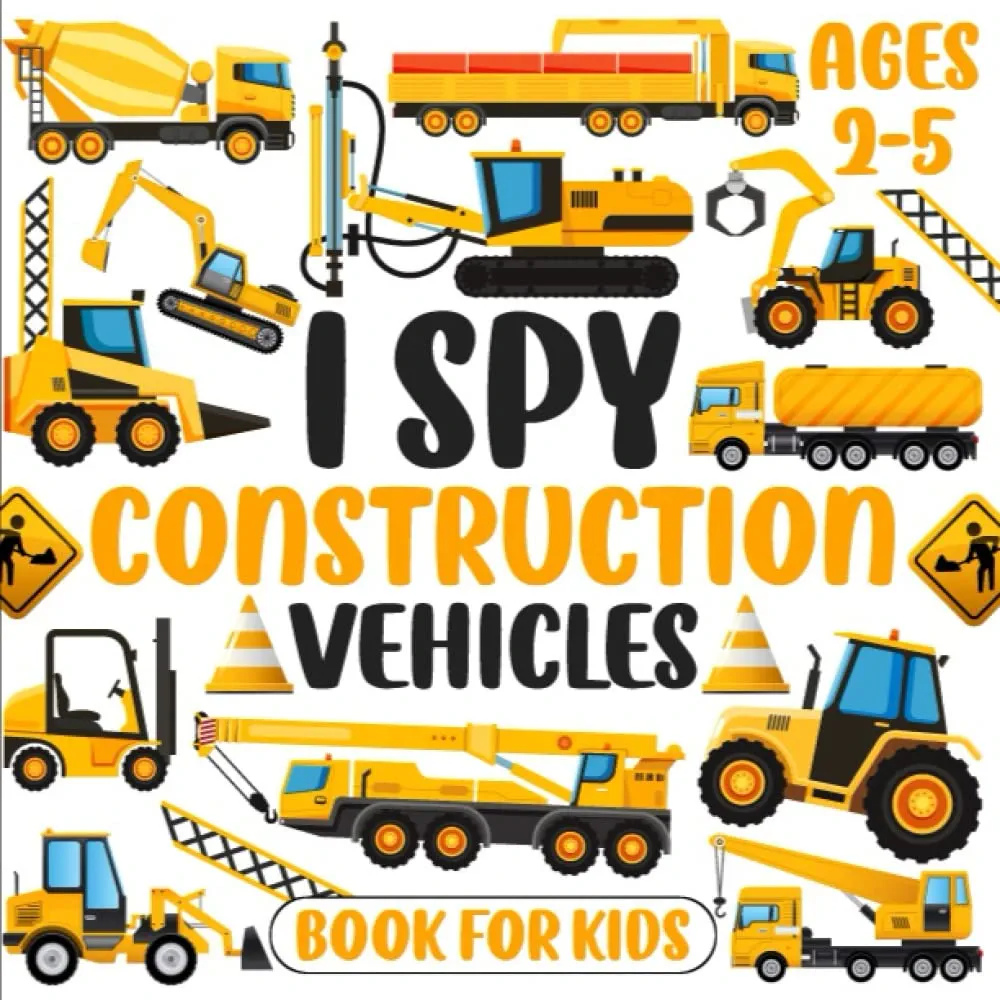 I Spy Construction Vehicles Book For Kids Ages 2-5: Beautiful Illustration Easy Coloring Activity Guessing Game Fun Educational Book for Toddlers And Preschoolers