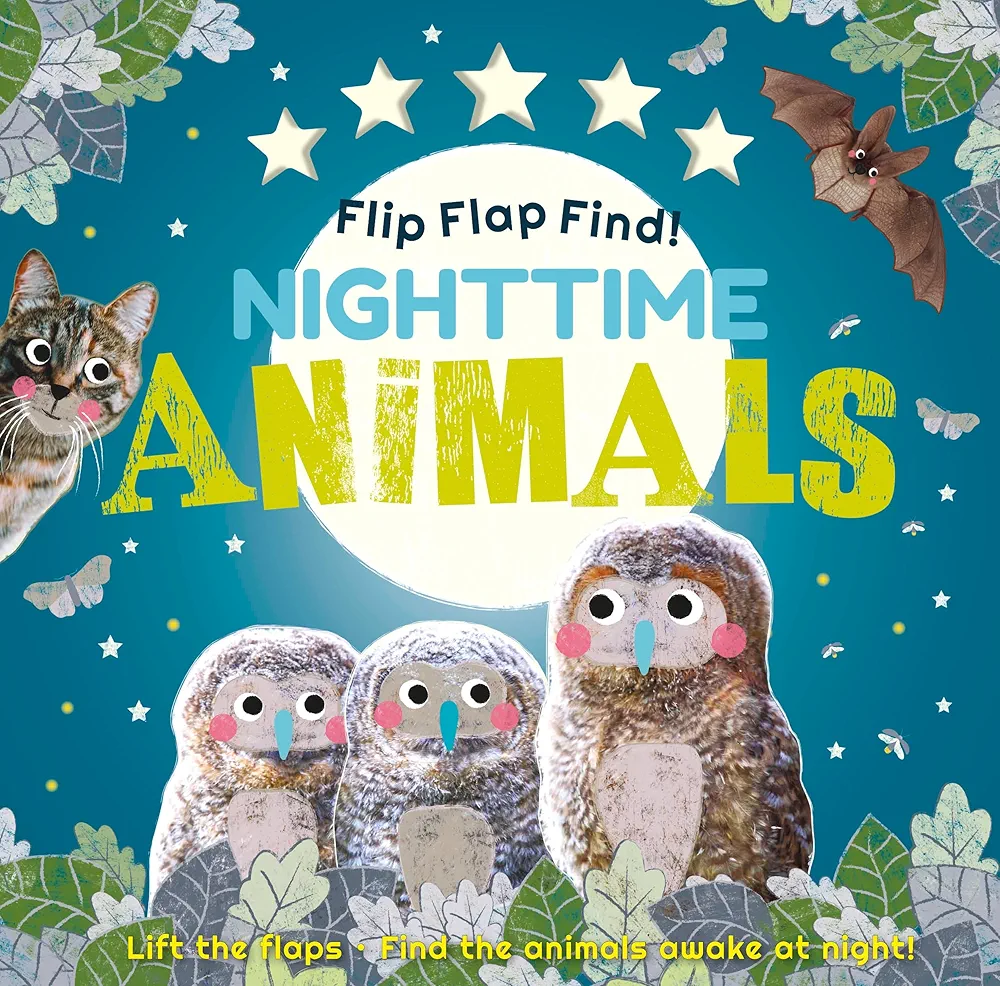 Flip Flap Find! Night-time Animals: Lift the flaps. Find the animals awake at night!