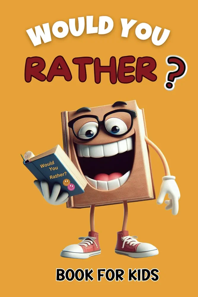 Would You Rather Book For Kids: Hilarious, Silly, and Challenging Questions To Make You Laugh (Funny Jokes and Activities - Ages 7-13)