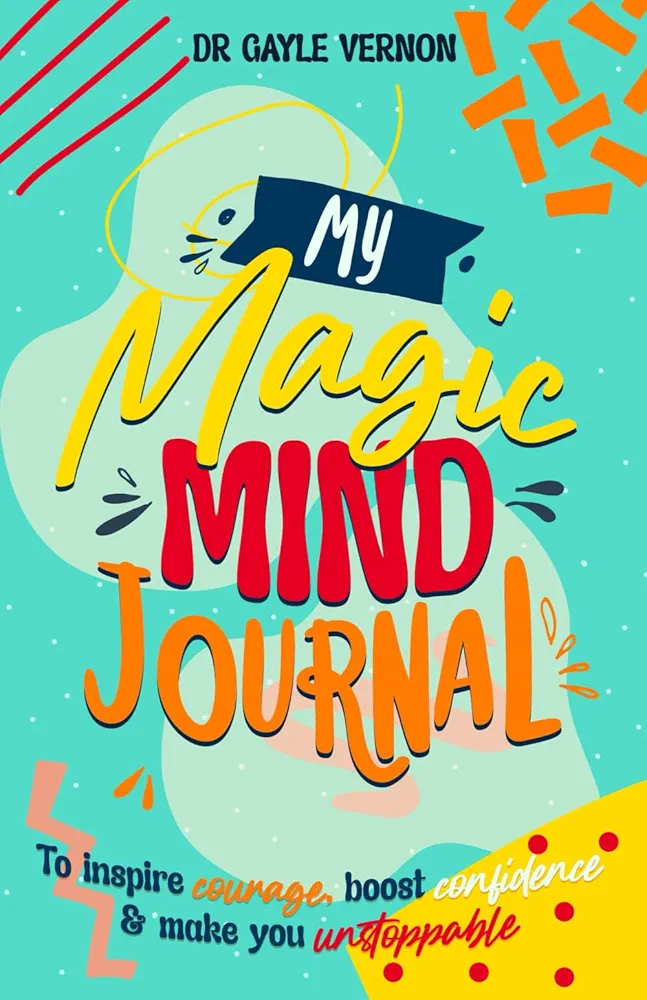 MY MAGIC MIND JOURNAL & WORKBOOK - A Different Page Everyday PLUS Over 50 Bonus Activities for Kids, to Boost Happiness, Confidence, Positive Thinking ... Diary (Mental Health Books For Children)