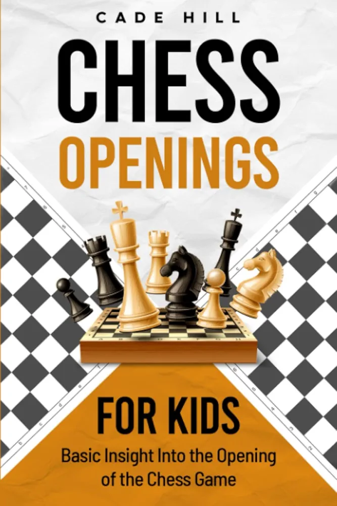 Chess Openings for Kids: Basic Insight into the Opening of the Chess Game (Achieving Checkmate for Children)